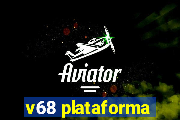 v68 plataforma